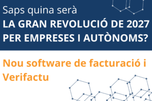 LA GRAN REVOLUCIÓ DE 2027 PER EMPRESES I AUTÒNOMS Jornada factura electrònica i Verifactu